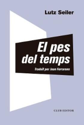 Seiler |  El pes del temps | eBook | Sack Fachmedien