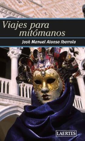 Alonso Ibarrola |  Viajes para mitómanos | eBook | Sack Fachmedien