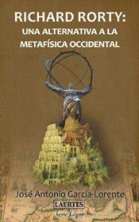 García-Lorente |  Richard Rorty: una alternativa a la metafísica occidental | eBook | Sack Fachmedien