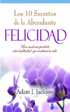Jackson |  Diez secretos de la abundante felicidad | eBook | Sack Fachmedien