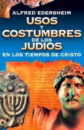 Edersheim |  Usos y costumbres de los Judíos en los tiempos de Cristo | eBook | Sack Fachmedien
