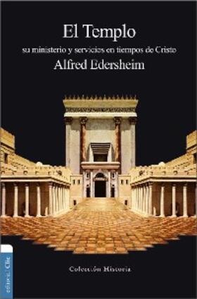 Edersheim |  El Templo: Su ministerio y servicios en tiempos de Cristo | eBook | Sack Fachmedien