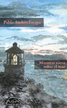 Andrés Escapa |  Mientras nieva sobre el mar | eBook | Sack Fachmedien