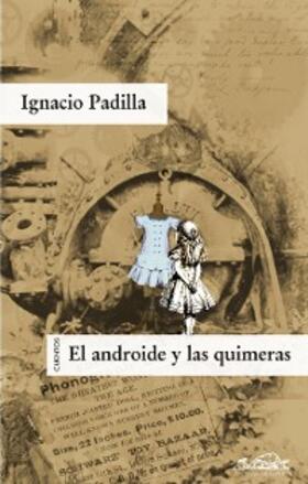 Padilla |  El androide y las quimeras | eBook | Sack Fachmedien