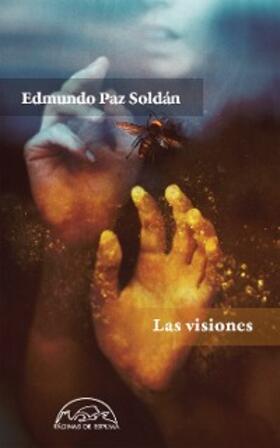 Paz Soldán |  Las visiones | eBook | Sack Fachmedien