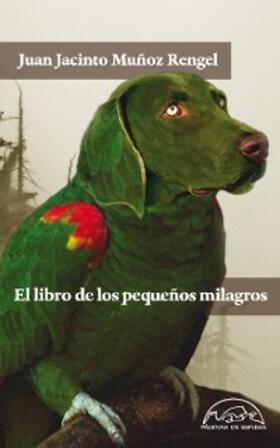 Muñoz Rengel |  El libro de los pequeños milagros | eBook | Sack Fachmedien