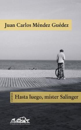 Méndez Guédez |  Hasta luego, mister Salinger | eBook | Sack Fachmedien