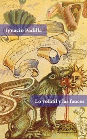Padilla |  Lo volátil y las fauces | eBook | Sack Fachmedien