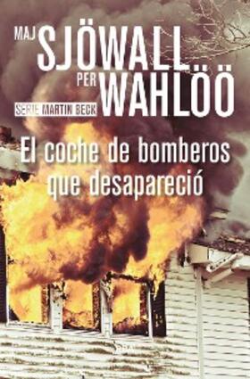 Sjöwall / Wahlöö |  El coche de bomberos que desapareció | eBook | Sack Fachmedien