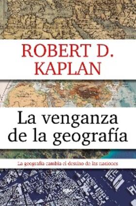 Kaplan |  La venganza de la geografía | eBook | Sack Fachmedien