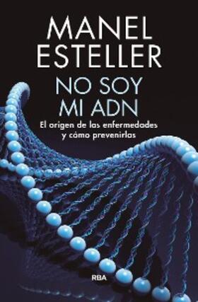 Esteller |  No soy mi ADN | eBook | Sack Fachmedien