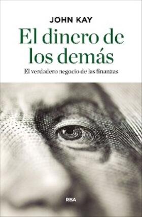 Kay |  El dinero de los demás | eBook | Sack Fachmedien