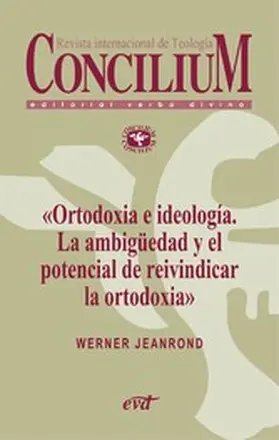 Jeanrond |  Ortodoxia e ideología. La ambigüedad y el potencial de reivindicar la ortodoxia. Concilium 355 (2014) | eBook | Sack Fachmedien