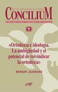 Jeanrond |  Ortodoxia e ideología. La ambigüedad y el potencial de reivindicar la ortodoxia. Concilium 355 (2014) | eBook | Sack Fachmedien