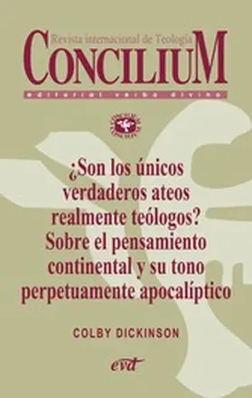Dickinson |  ¿Son los únicos verdaderos ateos realmente teólogos? Sobre el pensamiento continental y su tono perpetuamente apocalíptico. Concilium 356 (2014) | eBook | Sack Fachmedien
