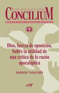 Taxacher |  Dios, fuerza de oposición. Sobre la utilidad de una crítica de la razón apocalíptica. Concilium 356 (2014) | eBook | Sack Fachmedien