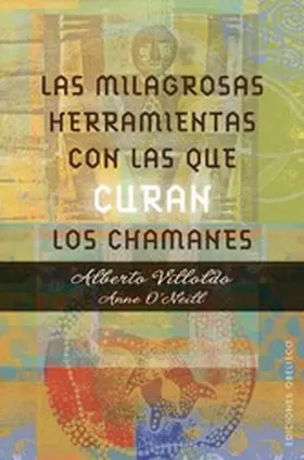 Villoldo |  Las milagrosas herramientas con las que curan los chamanes | eBook | Sack Fachmedien