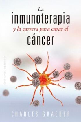 Graeber | La inmunoterapia y la carrera para curar el cáncer | E-Book | sack.de
