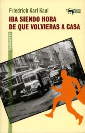 Karl Kaul |  Iba siendo hora de que volvieras a casa | eBook | Sack Fachmedien