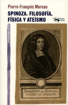 Moreau |  Spinoza. Filosofía, física y ateísmo | eBook | Sack Fachmedien