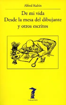 Kubin / Bozal |  De mi vida, Desde la mesa del dibujante y otros escritos | eBook | Sack Fachmedien