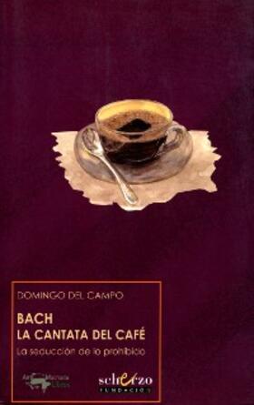 Del Campo |  Bach. La cantata del café | eBook | Sack Fachmedien