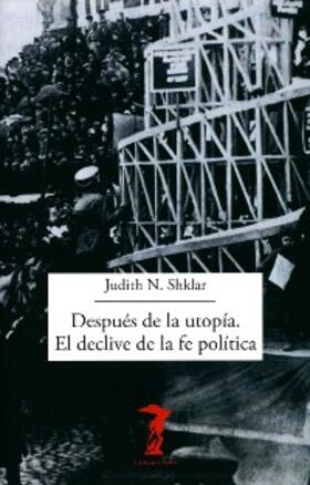 Shklar |  Después de la utopía. El declive de la fe política | eBook | Sack Fachmedien