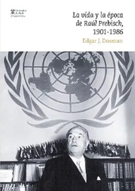Dosman |  La vida y la época de Raúl Prebisch, 1901-1986 | eBook | Sack Fachmedien