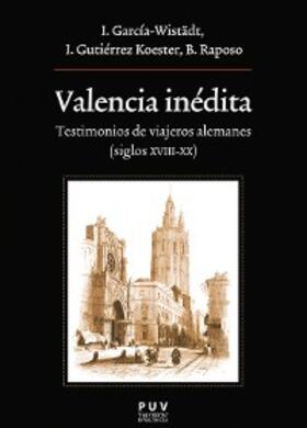 García-Wistädt / Gutiérrez Koester / Raposo Fernández |  Valencia inédita | eBook | Sack Fachmedien