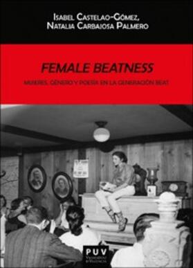 Castelao Gómez / Carbajosa Palmero |  Female Beatness: Mujeres, género y poesía en la generación Beat | eBook | Sack Fachmedien