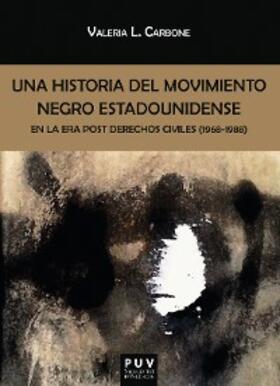 Carbone |  Una historia del movimiento negro estadounidense en la era post derechos civiles (1968-1988) | eBook | Sack Fachmedien