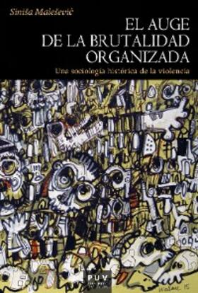 Malesevic |  El auge de la brutalidad organizada | eBook | Sack Fachmedien