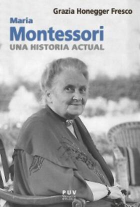 Honegger Fresco |  Maria Montessori, una historia actual | eBook | Sack Fachmedien