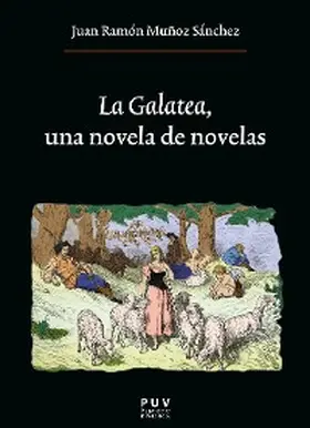 Muñoz Sánchez |  La Galatea, una novela de novelas | eBook | Sack Fachmedien