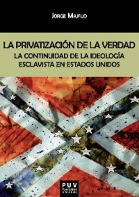 Majfud |  La privatización de la verdad | eBook | Sack Fachmedien