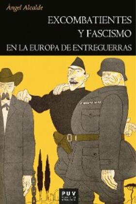 Alcalde Fernández |  Excombatientes y fascismo en la Europa de entreguerras | eBook | Sack Fachmedien
