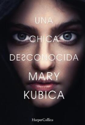 Kubica |  Una chica desconocida. Una sobrecogedora novela de suspense por la autora de Una buena chica | eBook | Sack Fachmedien