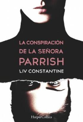 Constantine |  La conspiración de la señora Parrish | eBook | Sack Fachmedien