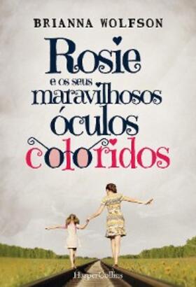 Wolfson |  Rosie e os seus maravilhosos óculos coloridos | eBook | Sack Fachmedien