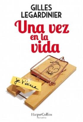 Legardinier |  Una vez en la vida | eBook | Sack Fachmedien