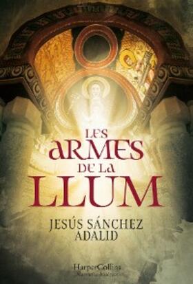 Sánchez Adalid |  Les armes de la llum | eBook | Sack Fachmedien