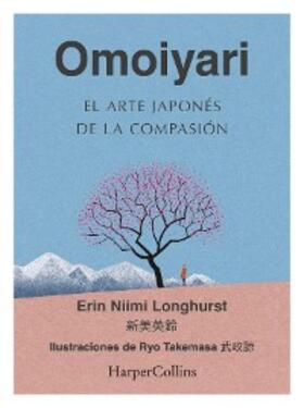 Niimi Longhurst |  Omoiyari. El arte japonés de la compasión | eBook | Sack Fachmedien