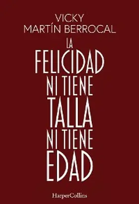 Martín Berrocal |  La felicidad ni tiene talla ni tiene edad | eBook | Sack Fachmedien