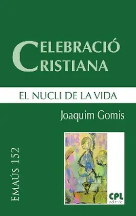 Gomis Sanahuja |  Celebració cristiana, el nucli de la vida | eBook | Sack Fachmedien