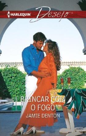 Denton |  Brincar com o fogo | eBook | Sack Fachmedien