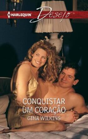 Wilkins |  CONQUISTAR UM CORAÇÃO | eBook | Sack Fachmedien