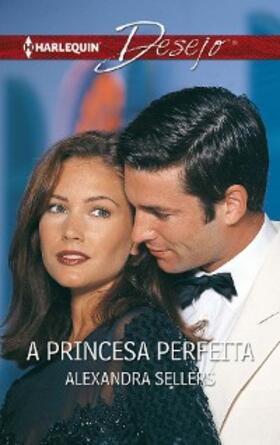Sellers |  A princesa perfeita | eBook | Sack Fachmedien