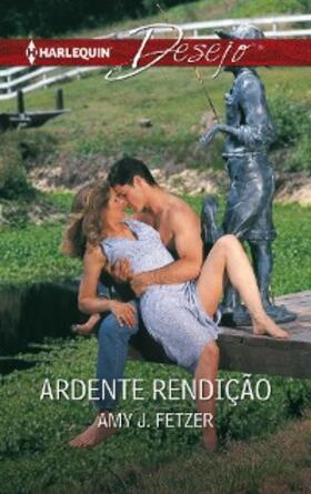 J. Fetzer |  Ardente rendição | eBook | Sack Fachmedien
