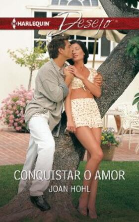 Hohl |  Conquistar o amor | eBook | Sack Fachmedien