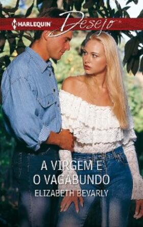 Bevarly |  A VIRGEM E O VAGABUNDO | eBook | Sack Fachmedien